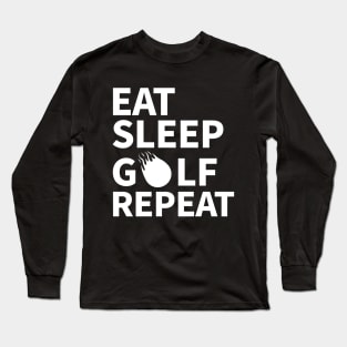 Eat Sleep Golf Repeat Long Sleeve T-Shirt